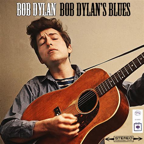 Albums That Should Exist: Bob Dylan - Bob Dylan's Blues - Various Songs ...