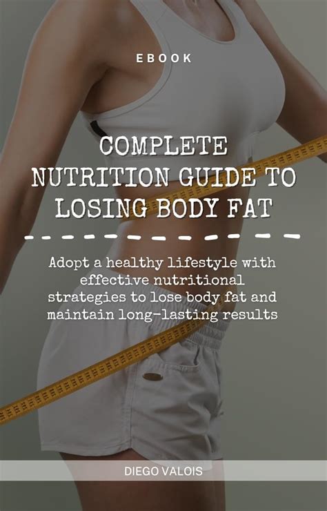 Complete Nutrition Guide to Losing Body Fat: Adopt a healthy lifestyle ...
