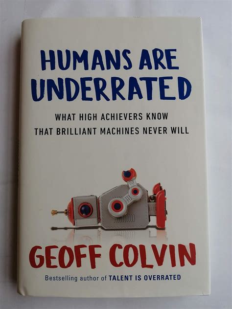 Humans Are Underrated: What High Achievers Know That Brilliant Machines ...