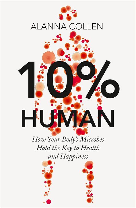 Buy 10% Human: How Your Body’s Microbes Hold the Key to Health and ...