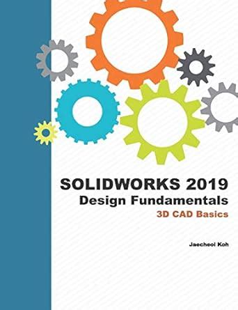 Buy Solidworks 2019 Design Fundamentals: 3D CAD Basics Book Online at ...