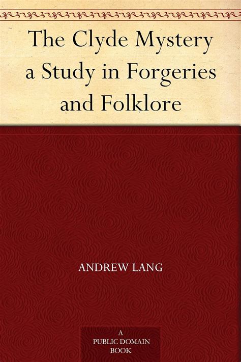 The Clyde Mystery a Study in Forgeries and Folklore eBook : Lang ...