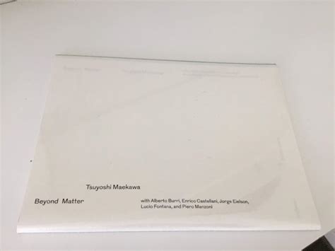 Buy Beyond Matter Tsuyoshi Maekawa with Burri, Castellani, Eielson ...