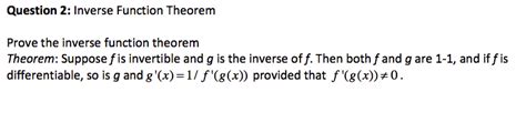 Solved Question 2: Inverse Function Theorem Prove the | Chegg.com