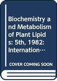 Buy Biochemistry and Metabolism of Plant Lipids: 5th, 1982 ...