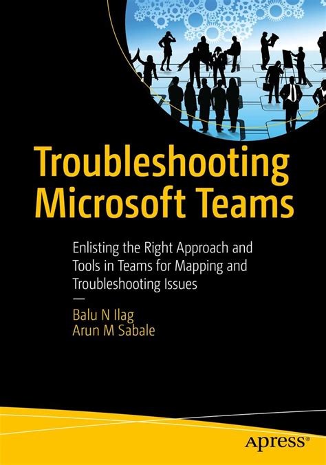 Troubleshooting Microsoft Teams: Enlisting the Right Approach and Tools ...