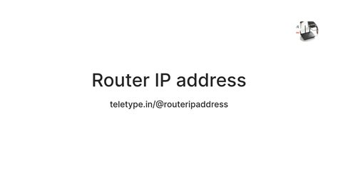Router IP address — Teletype