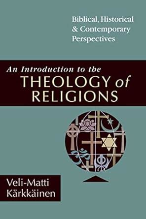 An Introduction to the Theology of Religions: Biblical, Historical ...