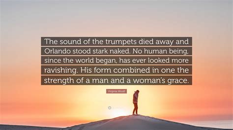 Virginia Woolf Quote: “The sound of the trumpets died away and Orlando ...