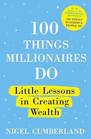 100 Things Millionaires Do: Little lessons in creating wealth eBook ...