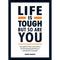 LIFE IS TOUGH, BUT SO ARE YOU: THOUGHTFUL TIPS AND ADVICE FOR DEVELOPI ...