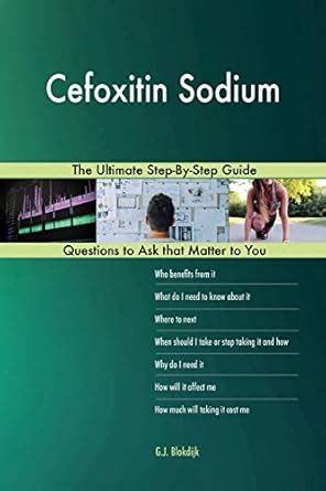 Buy Cefoxitin Sodium: The Ultimate Step-by-step Guide Book Online at ...