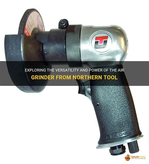Exploring The Versatility And Power Of The Air Grinder From Northern ...
