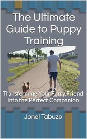 The Ultimate Guide to Puppy Training: Transforming Your Furry Friend ...