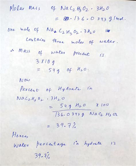 [Solved] Calculate the water percentage in the hydrate: NaC2H3O2• 3H2O ...