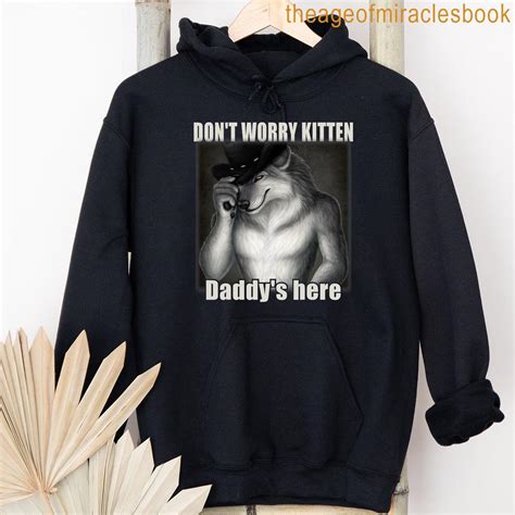Dont Worry Kitten Daddys Here Cringe Alpha Wolf Funny Meme T-shirt