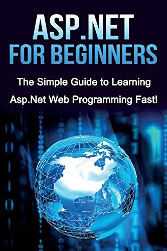 Buy ASP.NET For Beginners: The Simple Guide to Learning ASP.NET Web ...