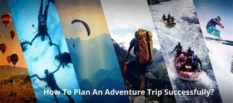 How To Plan An Adventure Trip Successfully?