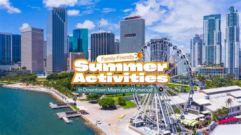 Family-Friendly Summer Activities in Downtown Miami and Wynwood