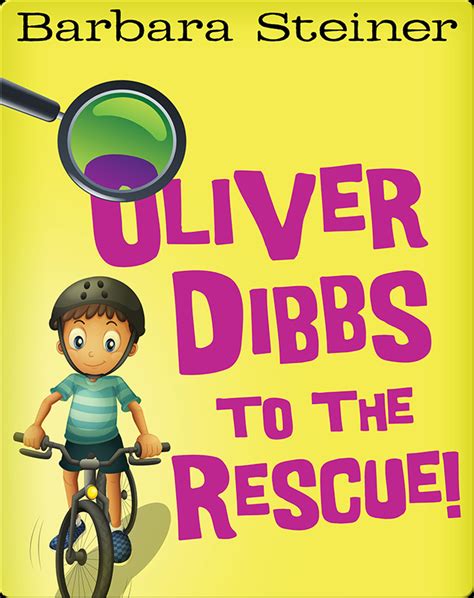 Oliver Dibbs to the Rescue! Book by Barbara Steiner | Epic