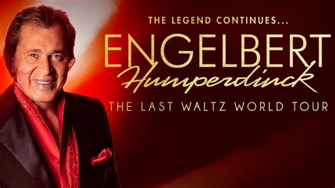 ENGELBERT HUMPERDINCK: THE LAST WALTZ FAREWELL TOUR, 1476 Miner Street ...