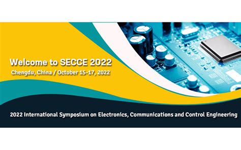 【EI会议】2022年电子，通信与控制工程国际会议(SECCE 2022)_门票优惠_活动家官网报名