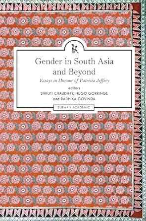 Buy Gender In South Asia And Beyond: Essays In Honour Of Patricia ...