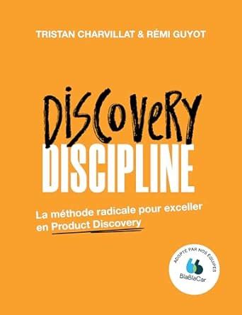Discovery Discipline: La méthode radicale pour exceller en Product ...