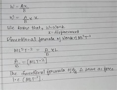 find the dimensional formula of A/B in given expression W=A x/B where W ...
