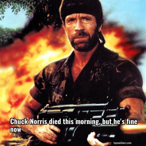 Chuck Norris: Chuck Norris died this morning, but he's fine now | Top ...