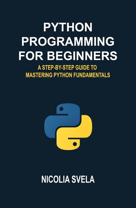 Python programming for beginners a step-by-step guide to mastering ...
