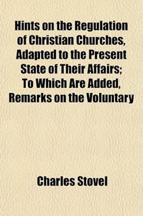 Hints on the Regulation of Christian Churches, Adapted to the Present ...