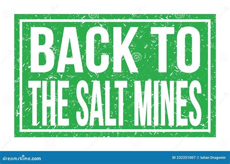 BACK TO THE SALT MINES, Words On Green Rectangle Stamp Sign Stock Image ...