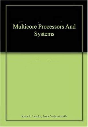Multicore Processors And Systems : Kenn R Luecke, Janne Vatjus-Anttila ...
