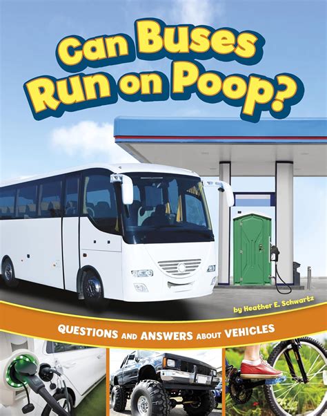 Can Buses Run on Poop?: Questions and Answers About Vehicles : Schwartz ...