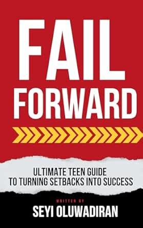 Fail Forward: Ultimate Teen Guide to Turning Setbacks into Success ...