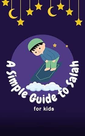 A Simple Guide to Salah for Children: Discovering the Joy of Prayer ...