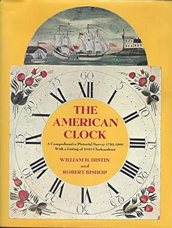 Buy The American Clock: A Comprehensive Pictorial Survey, 1723-1900 ...