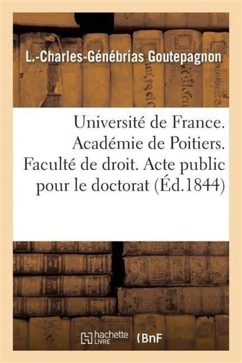Universite de France. Academie de Poitiers. Faculte de Droit. Acte ...
