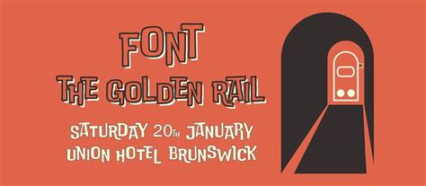 FONT and THE GOLDEN RAIL in an unholy Union, Union Hotel Brunswick, 20 ...