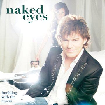 Fumbling With The Covers | Álbum de Naked Eyes - LETRAS.COM
