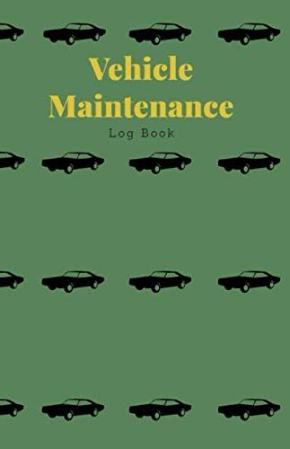 Vehicle Maintenance Log Book Vehicle Maintenance Log Book: Mileage and ...