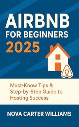 Airbnb for Beginners 2025: Must-Know Tips & Step-by-Step Guide to ...