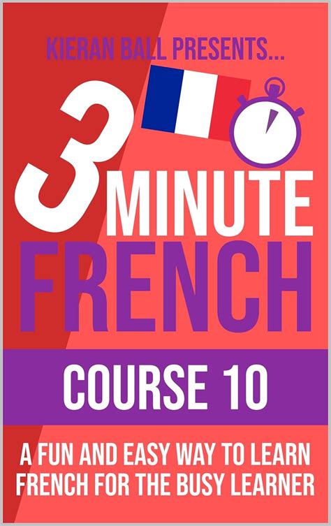 3 Minute French - Course 10: A fun and easy way to learn French for the ...
