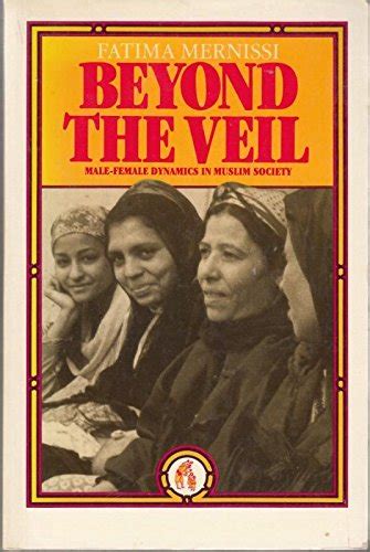 Beyond the Veil: Male-female Dynamics in Muslim Society : Mernissi ...