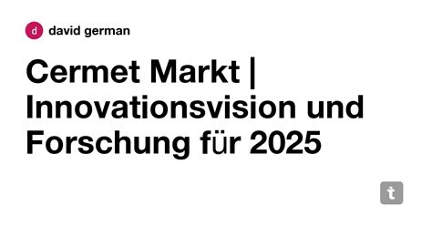 Cermet Markt | Innovationsvision und Forschung für 2025 — Teletype
