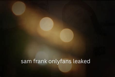Sam Frank OnlyFans Leaked: Truth Behind the Viral Content