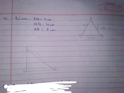 draw a triangle PQR in which PQ =3cm, QR=4cm, RP=5cm. also draw ...