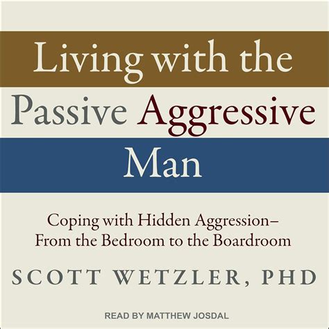 Living with the Passive-Aggressive Man: Coping with Hidden Aggression ...