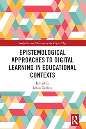 Epistemological Approaches to Digital Learning in Educational Contexts ...